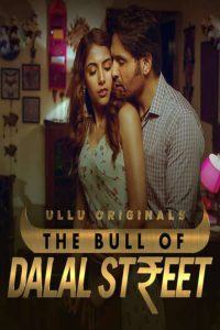 18+ The Bull Of Dalal Street (2020) ( Part 2 ) S01 All Episodes Ullu Exclusive 480p [302MB] 720p [696MB] Download