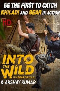 Into the Wild with Bear Grylls & Akshay Kumar (2020) Hindi Dubbed 480p [130MB] | 720p [400MB] | 1080p [800MB] Download
