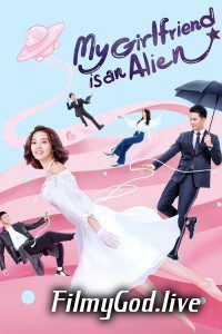 Download My Girlfriend is an Alien (Season 1) Hindi Dubbed (ORG) Chinese TV Series 480p | 720p