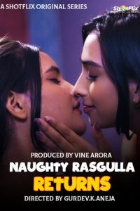 18+ Naughty Rasgulla Returns (2021) UNRATED ShotFlix Originals Hindi Short Film [150MB]