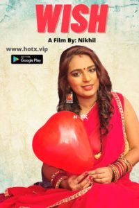 18+ Wish (2021) UNRATED HotX Originals Hindi Short Film [300MB]