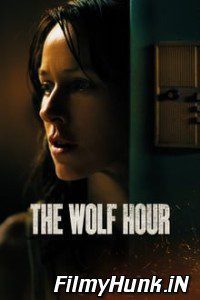 Download The Wolf Hour (2019) Hindi Dubbed Dual Audio (Hindi-English) 480p | 720p | 1080p