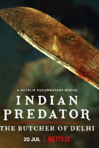 Indian Predator: The Butcher Of Delhi – Netflix Original (2022) Season 1 Hindi Download 480p 720p WEB-DL