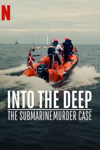 Into the Deep: The Submarine Murder Case (2022) Hindi Dubbed Full Movie Download 480p 720p 1080p