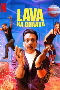 Lava Ka Dhaava (Season 1 – 3) Hindi Complete Netflix Web Series Download 480p 720p