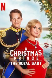 A Christmas Prince The Royal Baby (2019) Hindi Dubbed Full Movie Dual Audio {Hindi-English} Download 480p 720p 1080p