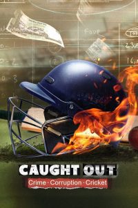 Caught Out: Crime. Corruption. Cricket (2023) WEB-DL [Hindi DD5.1] Full Movie 480p 720p 1080p