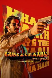 Guns & Gulaabs (2023) Season 1 Complete [Netflix Original] Hindi WEB Series 480p 720p 1080p