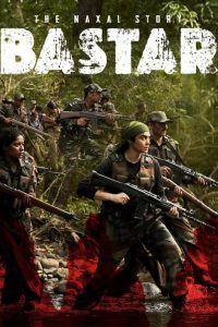 Download Bastar The Naxal Story 2024 Hindi HDTS Full Movie 480p 720p 1080p