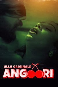 Download [18+] Angoori – Season 1 Part 1 (2023) Hindi Complete ULLU Originals WEB Series 480p 720p 1080p