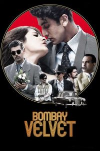 Download Bombay Velvet (2015) Hindi Full Movie 480p 720p 1080p