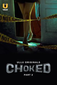Download [18+] Choked Part 2 (2024) S01 Hindi Ullu Hot Complete Web Series 480p 720p 1080p