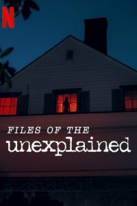 Download Files of the Unexplained – Netflix Original (2024) Season 1 Dual Audio {Hindi-English} WEB-Series 480p 720p 1080p