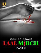 Download [18+] Laal Mirch (2024) S01 Part 1 Hindi ULLU Originals Complete WEB Series  480p 720p 1080p