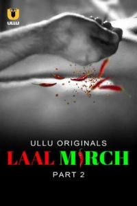 Download [18+] Laal Mirch (2024) S01 Part 2 Hindi ULLU Originals Complete WEB Series 480p 720p 1080p