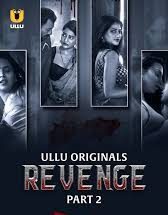 Download  [18+] Revenge (2023) S01 Part 2 Hindi ULLU Originals Complete WEB Series 480p 720p 1080p